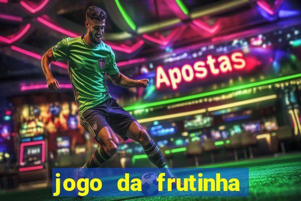 jogo da frutinha da dinheiro