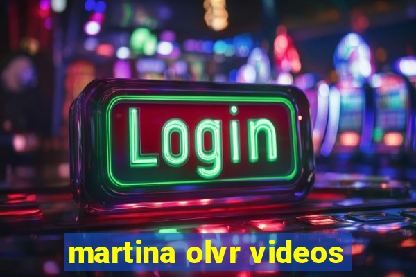 martina olvr videos