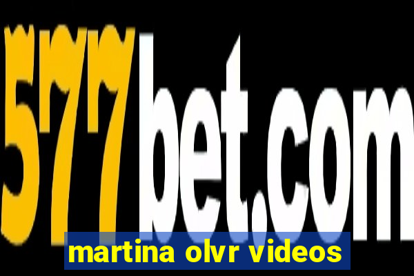 martina olvr videos