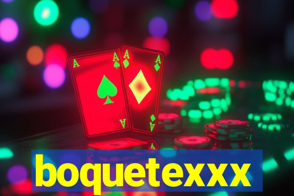 boquetexxx