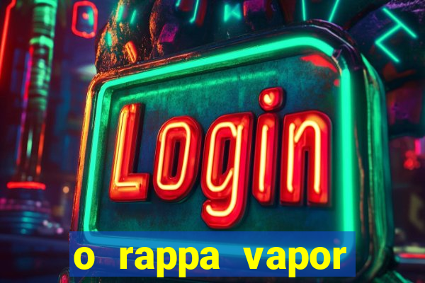 o rappa vapor barato letra