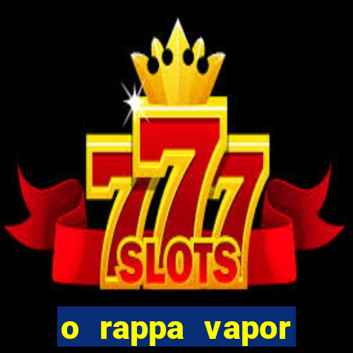 o rappa vapor barato letra