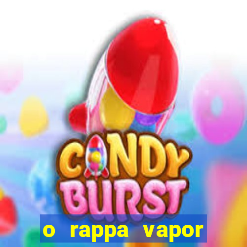 o rappa vapor barato letra