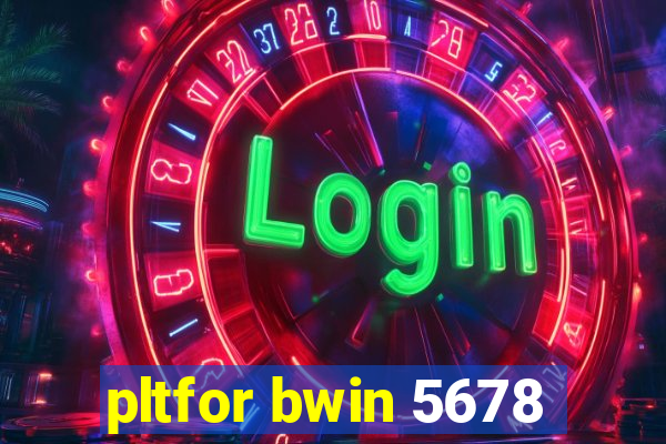 pltfor bwin 5678