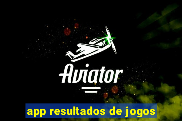 app resultados de jogos