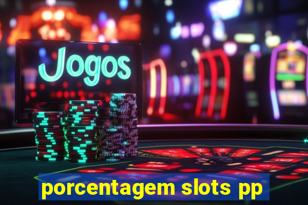 porcentagem slots pp