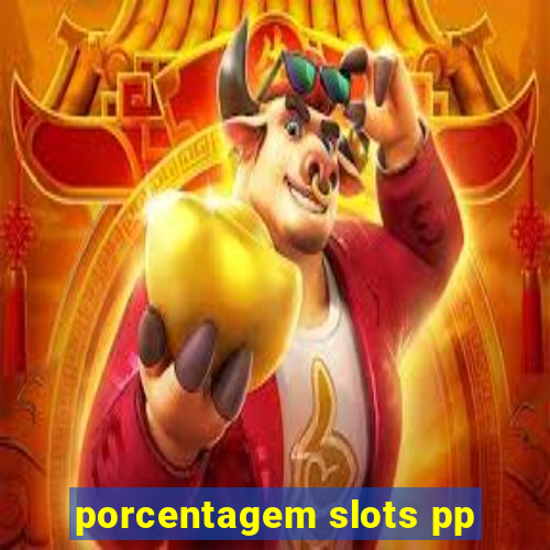 porcentagem slots pp