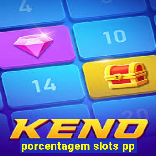 porcentagem slots pp