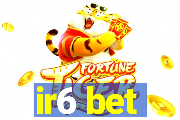 ir6 bet