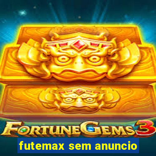 futemax sem anuncio