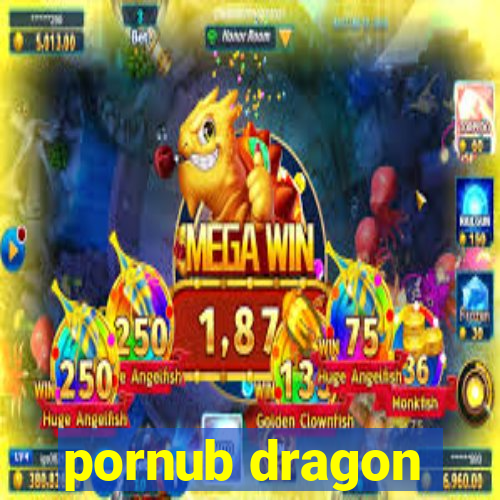 pornub dragon