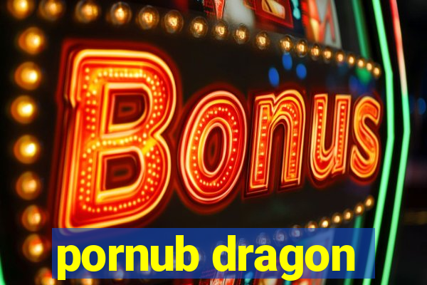 pornub dragon