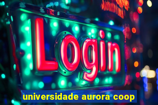 universidade aurora coop