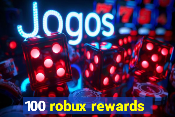 100 robux rewards