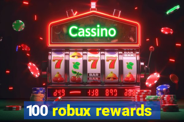 100 robux rewards