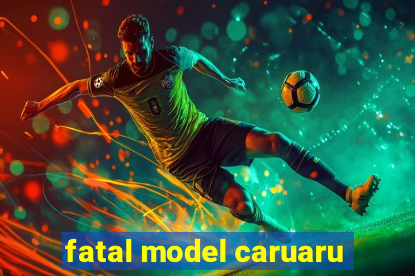 fatal model caruaru