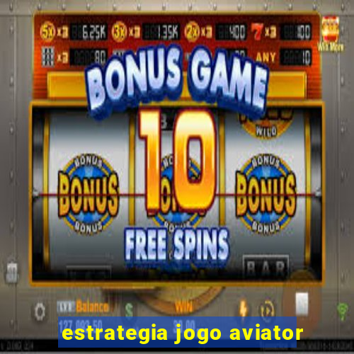 estrategia jogo aviator