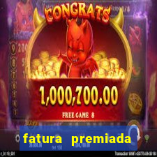 fatura premiada riachuelo loteria federal