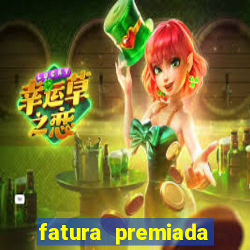 fatura premiada riachuelo loteria federal