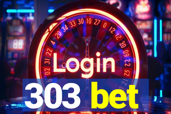 303 bet