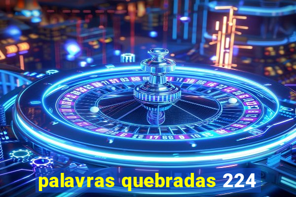 palavras quebradas 224