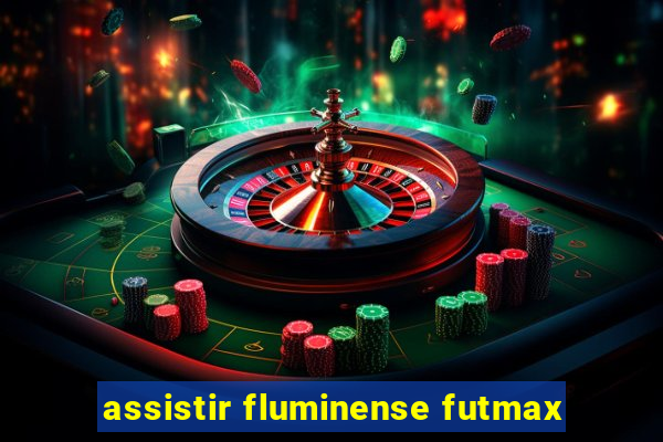 assistir fluminense futmax