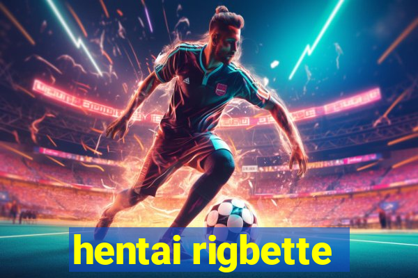 hentai rigbette