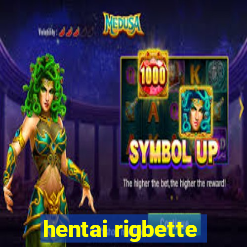 hentai rigbette