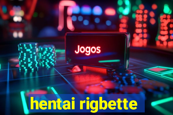 hentai rigbette