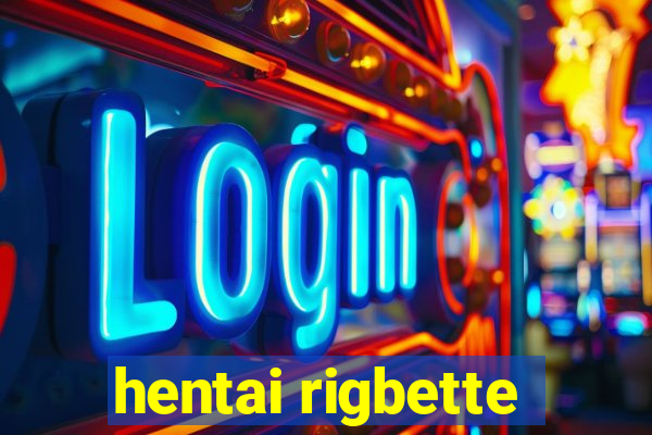 hentai rigbette