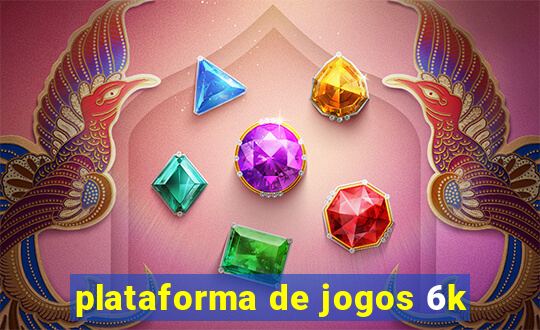 plataforma de jogos 6k