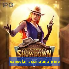 cancelar assinatura wine