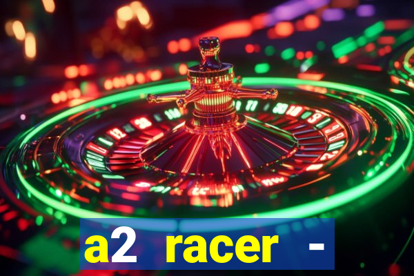 a2 racer - riscando o asfalto assistir