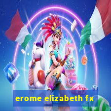 erome elizabeth fx