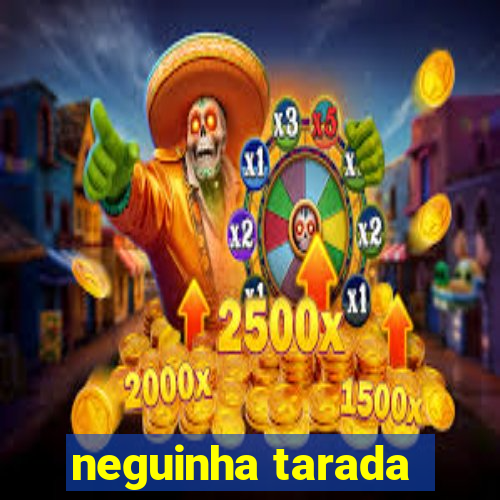 neguinha tarada