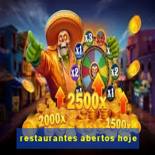 restaurantes abertos hoje