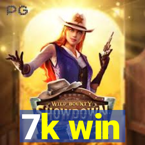 7k win