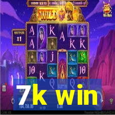 7k win