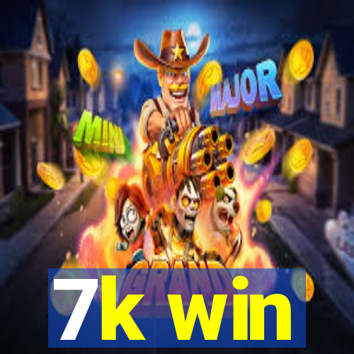 7k win