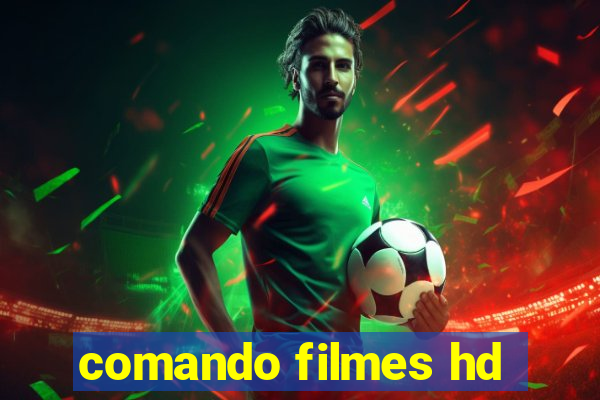 comando filmes hd