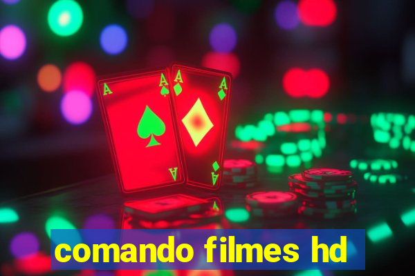 comando filmes hd