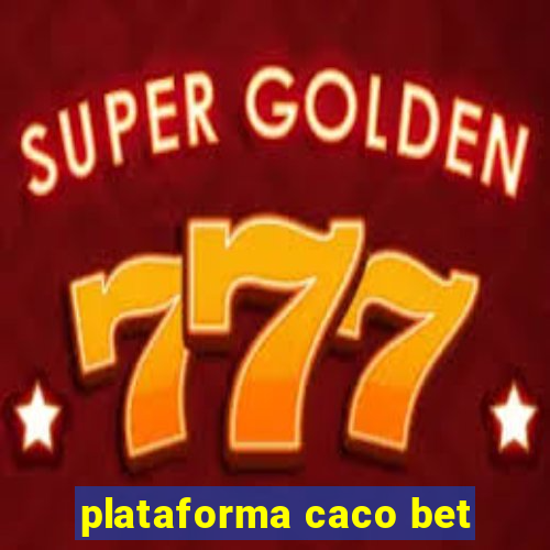 plataforma caco bet