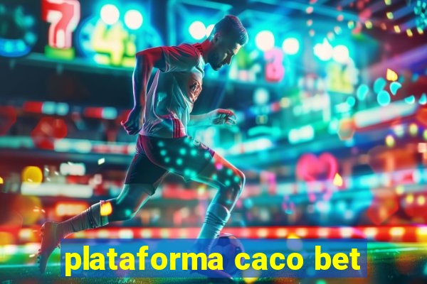 plataforma caco bet