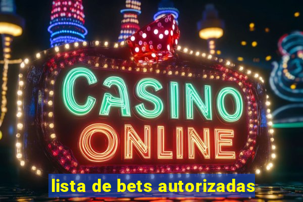 lista de bets autorizadas