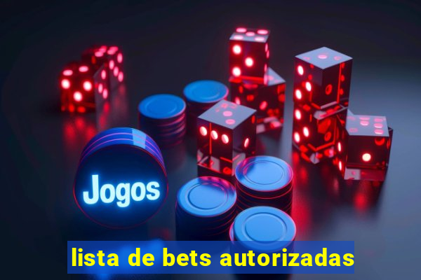 lista de bets autorizadas