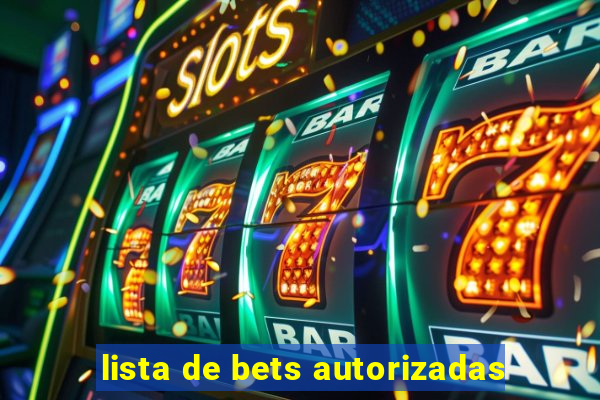 lista de bets autorizadas