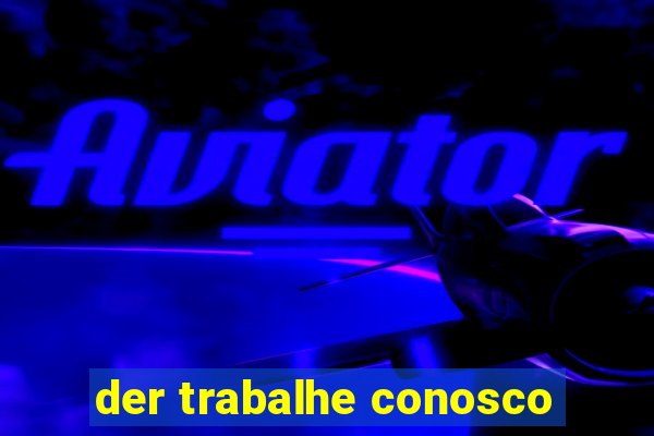 der trabalhe conosco