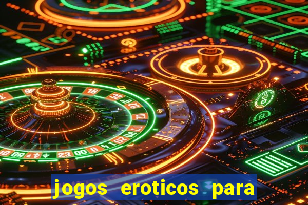 jogos eroticos para maiores de 18 anos