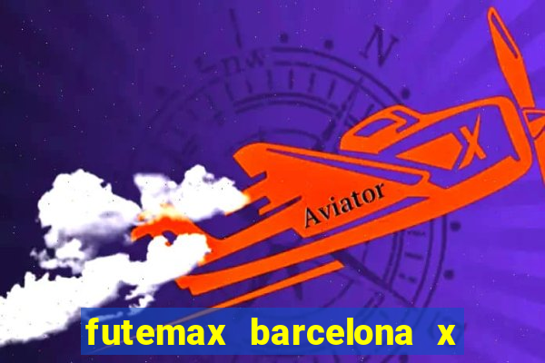 futemax barcelona x real madrid