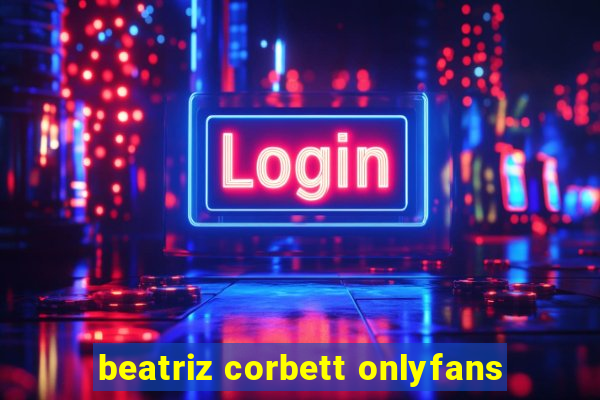 beatriz corbett onlyfans